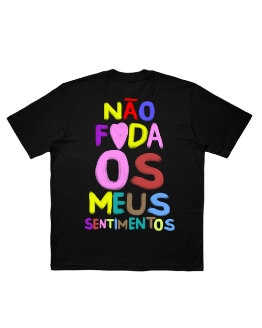 CAMISETA OVERSIZED “NÃO F❤️DA OS MEUS SENTIMENTOS”