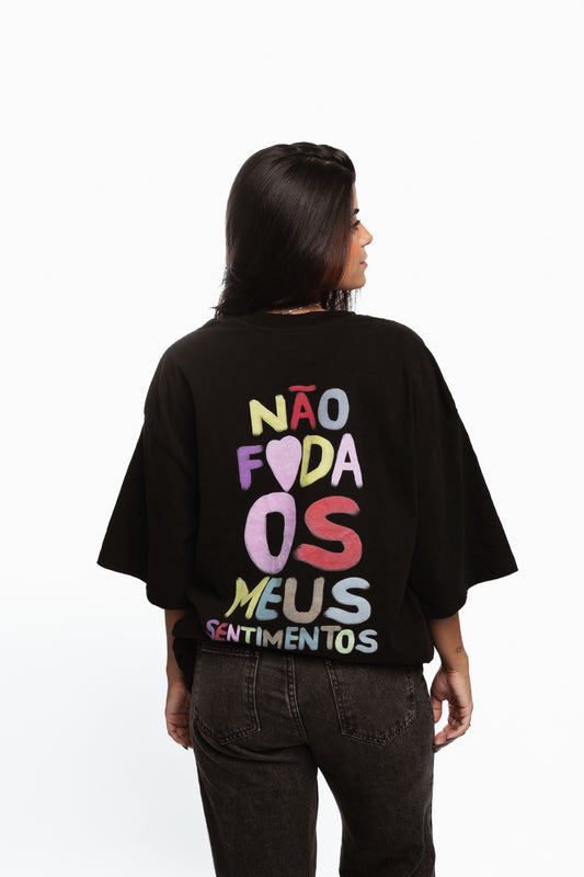 CAMISETA OVERSIZED “NÃO F❤️DA OS MEUS SENTIMENTOS”